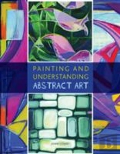 Painting And Understanding Abstract Art