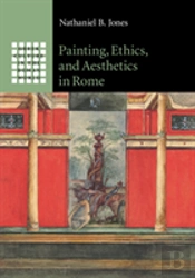 Painting, Ethics, And Aesthetics In Rome