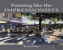 Painting Like The Impressionists