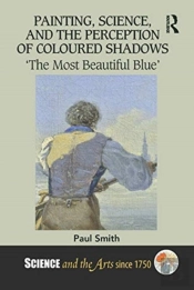 Painting, Science, And The Perception Of Coloured Shadows