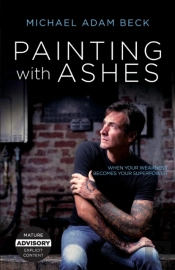 Painting With Ashes: When Your Weakness