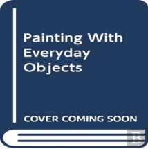 Painting With Everyday Objects