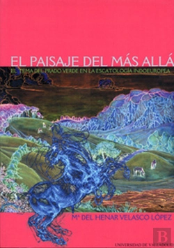 Bertrand.pt - Paisaje Del Más Allá, El. El Tema Del Prado Verde En La Escatologia Indoeuropea.