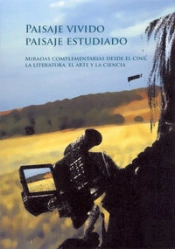 Paisaje Vivido, Paisaje Estudiado. Miradas Complementarias Desde El Cine, La Literatura, El Arte Y L