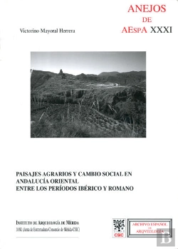 Bertrand.pt - Paisajes Agrarios Y Cambio Social En Andalucía Oriental Entre Los Períodos Ibérico Y Romano