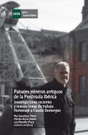 Paisajes Mineros Antiguos En La Península Ibérica. Investigaciones Recientes Y Nuevas Líneas De Trab