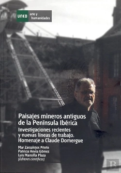 Bertrand.pt - Paisajes Mineros Antiguos En La Península Ibérica. Investigaciones Recientes Y Nuevas Líneas De Trab