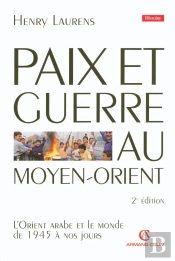 Paix Et Guerre Au Moyen-Orient (2e Édition)