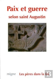 Paix Et Guerre Selon Saint Augustin