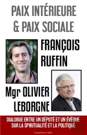 Paix Intérieure Et Paix Sociale ; Dialogue Entre Un Député Et Une Évèque Sur La Spiritualité Et La Politique
