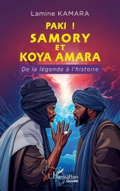 Paki! Samory Et Koya Amara : De La Légende À L'Histoire