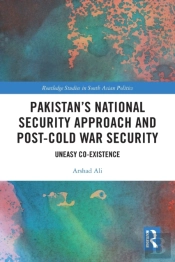 Pakistanâ€™S National Security Approach And Post-Cold War Security
