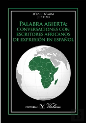 Palabra Abierta: Conversaciones Con Escritores Africanos De Expresión En Español.