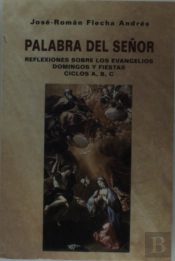 Palabra Del Señor. Reflexiones Sobre Los Evangelios. Ciclos A, B, C.