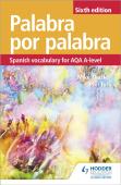 Palabra Por Palabra Sixth Edition: Spanish Vocabulary For Aqa A-Level