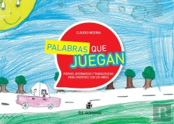Bertrand.pt - Palabras Que Juegan: Poemas, Adivinanzas Y Trabalenguas Para Divertirse Con Los Niños