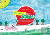 Palabras Que Juegan: Poemas, Adivinanzas Y Trabalenguas Para Divertirse Con Los Niños