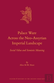 Palace Ware Across The Neo-Assyrian Imperial Landscape