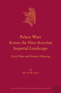 Bertrand.pt - Palace Ware Across The Neo-Assyrian Imperial Landscape
