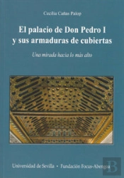 Palacio De Don Pedro I Y Sus Armaduras De Cubiertas, El
