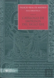 Palacio Real De Madrid. Real Biblioteca Tomo Xii. Catálogo De Impresos S. Xvi (Ïndices)