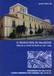 Palacio Real De Valladolid, El. Sede De La Corte De Felipe Iii (1601-1606)