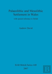 Palaeolithic And Mesolithic Settlement In Wales
