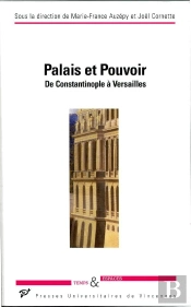 Palais Et Pouvoir ; De Constantinople À Versailles