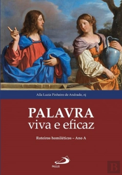 Bertrand.pt - Palavra Viva E Eficaz: Roteiros Homiléticos – Ano A