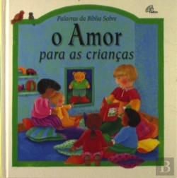 Bertrand.pt - Palavras da Bíblia sobre o Amor para as Crianças
