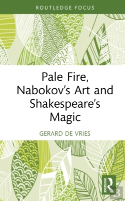 Bertrand.pt - Pale Fire, Nabokovâ€™S Art And Shakespeareâ€™S Magic
