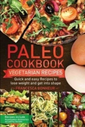 Paleo Cookbook: Quick And Easy Vegan Rec