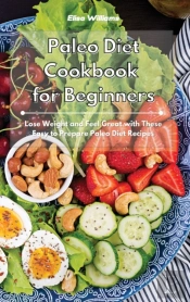 Paleo Diet Cookbook For Beginners: Lose
