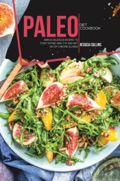 Paleo Diet Cookbook: Simple Delicious Re