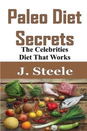 Paleo Diet Secrets: The Celebrities Diet
