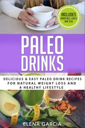 Paleo Drinks: Delicious And Easy Paleo D