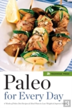 Bertrand.pt - Paleo For Every Day: 4 Weeks Of Paleo Diet Recipes & Meal Plans To Lose Weight & Improve Health