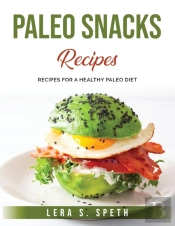 Paleo Snacks Recipes:  Recipes For A Hea