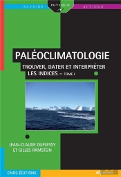 Paléoclimatologie Tome 1 ; Trouver, Dater Et Interpréter Les Indices