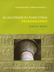 Paléographie Hiéroglyphique T.1 ; Les Architraves Du Temple D'Esna ; Paléographie