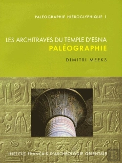 Bertrand.pt - Paléographie Hiéroglyphique T.1 ; Les Architraves Du Temple D'Esna ; Paléographie