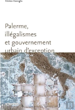 Bertrand.pt - Palerme, Illégalismes Et Gouvernement Urbains D'Exception