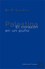 Palestina. El Corazon En Un Puño.