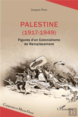 Bertrand.pt - Palestine (1917-1949) : Figures D'Un Colonialisme De Remplacement
