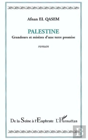 Palestine ; Grandeurs Et Miseres D'Une Terre Promise