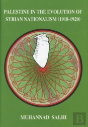 Palestine In The Evolution Of Syrian Nationalism (1918-1920)