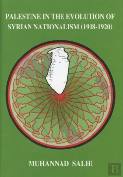 Bertrand.pt - Palestine In The Evolution Of Syrian Nationalism (1918-1920)