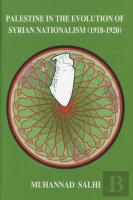 Palestine In The Evolution Of Syrian Nationalism (1918-1920)
