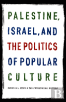Palestine, Israel, And The Politics Of Popular Culture