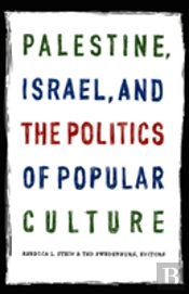 Palestine, Israel, And The Politics Of Popular Culture